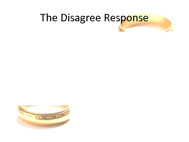 The Disagree Response 