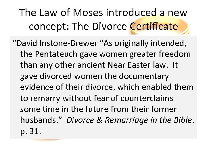 The Law of Moses introduced a new concept: The Divorce Certificate “David Instone-Brewer “As