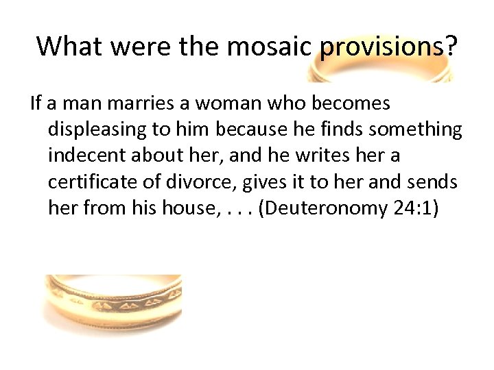 What were the mosaic provisions? If a man marries a woman who becomes displeasing