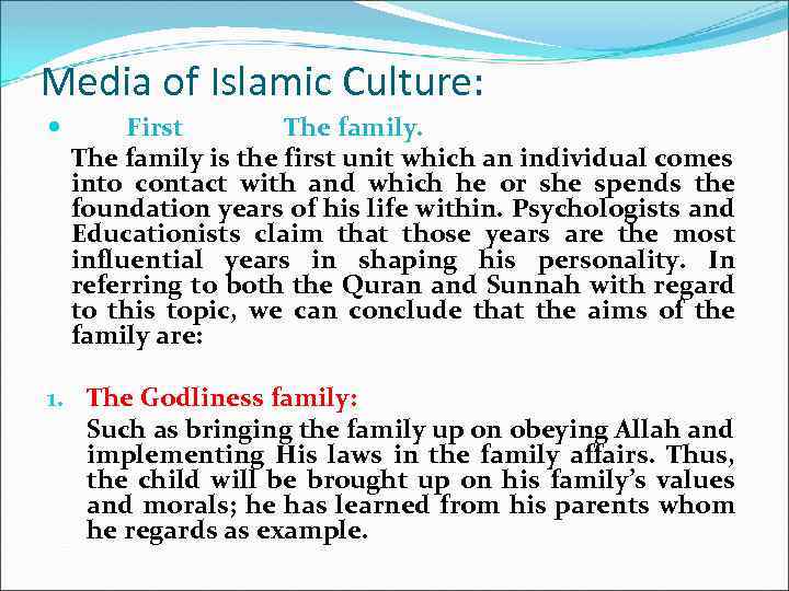 Media of Islamic Culture: First The family is the first unit which an individual