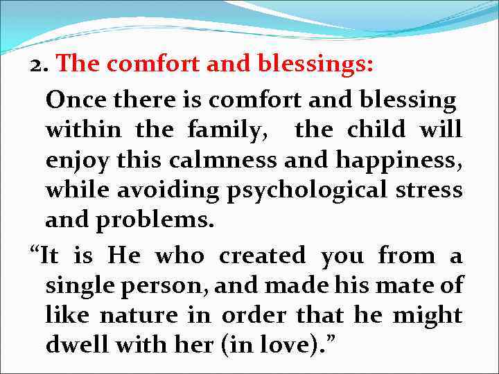 2. The comfort and blessings: Once there is comfort and blessing within the family,