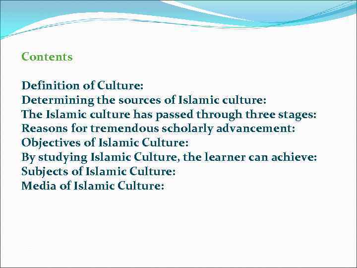 Contents Definition of Culture: Determining the sources of Islamic culture: The Islamic culture has