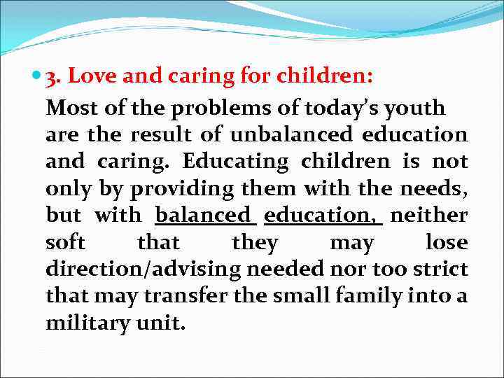  3. Love and caring for children: Most of the problems of today’s youth