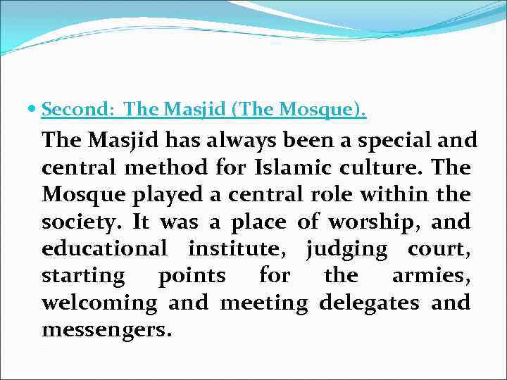  Second: The Masjid (The Mosque). The Masjid has always been a special and