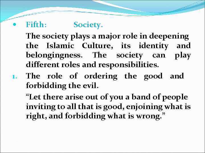  1. Fifth: Society. The society plays a major role in deepening the Islamic