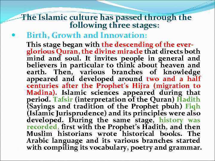 The Islamic culture has passed through the following three stages: Birth, Growth and Innovation: