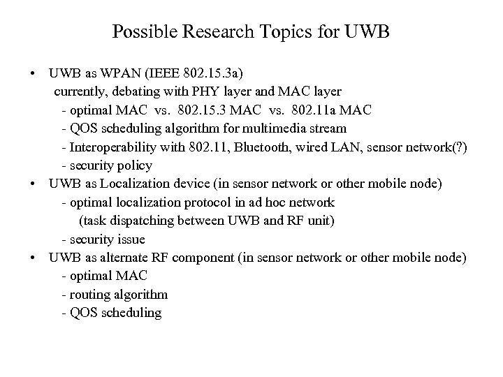 Possible Research Topics for UWB • UWB as WPAN (IEEE 802. 15. 3 a)