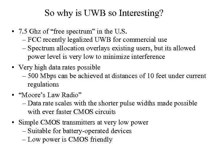 So why is UWB so Interesting? • 7. 5 Ghz of “free spectrum” in