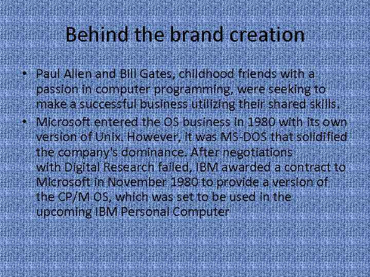 Behind the brand creation • Paul Allen and Bill Gates, childhood friends with a