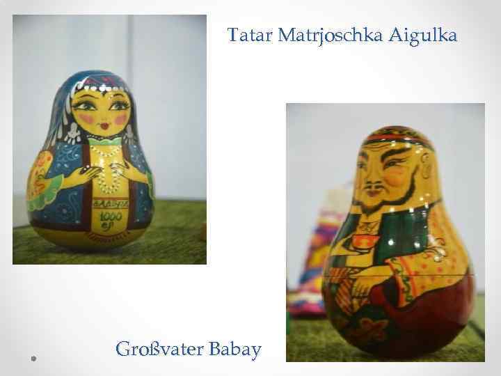 Tatar Matrjoschka Aigulka Großvater Babay 