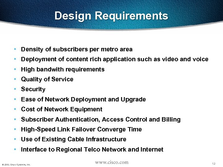 Design Requirements • Density of subscribers per metro area • Deployment of content rich
