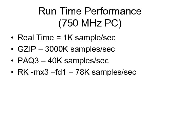 Run Time Performance (750 MHz PC) • • Real Time = 1 K sample/sec