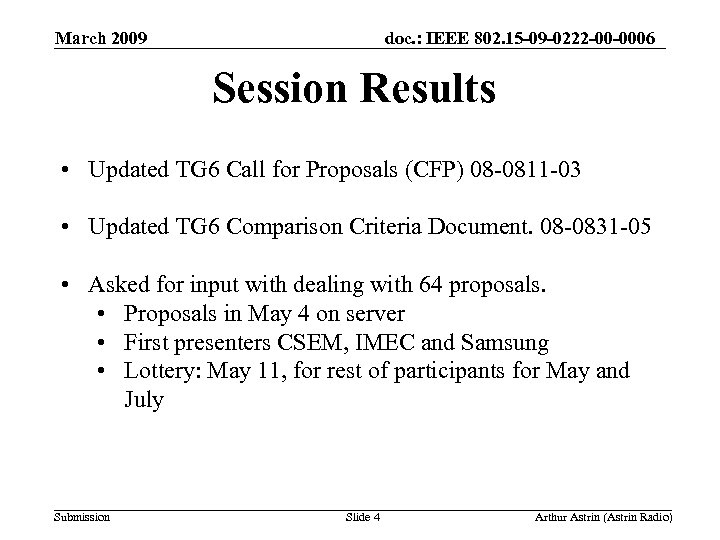 March 2009 doc. : IEEE 802. 15 -09 -0222 -00 -0006 Session Results •