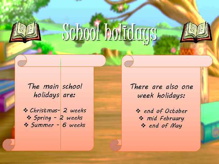 School holidays The main school holidays are: There also one week holidays: v Christmas-