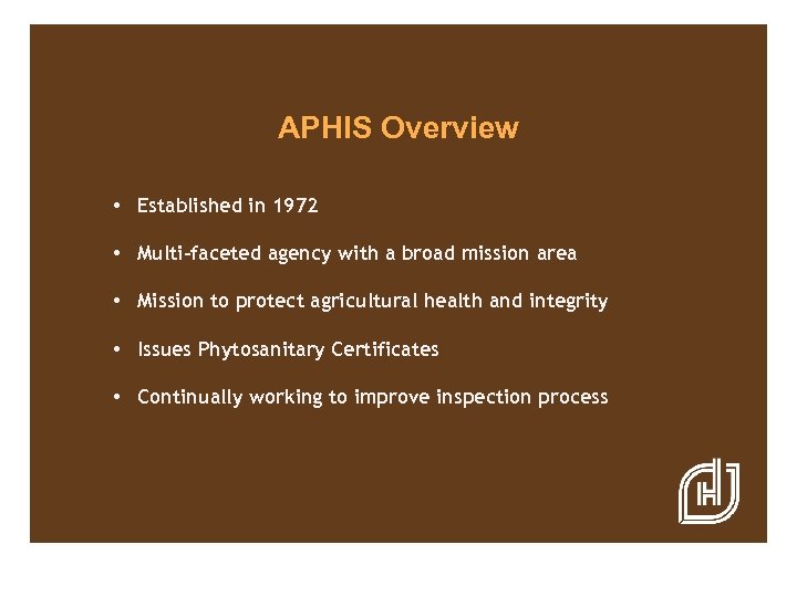 APHIS Overview • Established in 1972 • Multi-faceted agency with a broad mission area