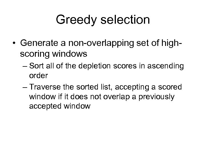 Greedy selection • Generate a non-overlapping set of highscoring windows – Sort all of