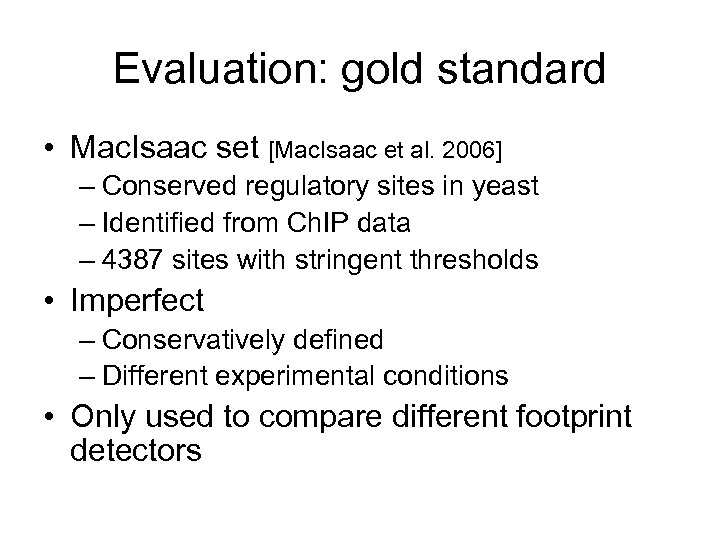 Evaluation: gold standard • Mac. Isaac set [Mac. Isaac et al. 2006] – Conserved