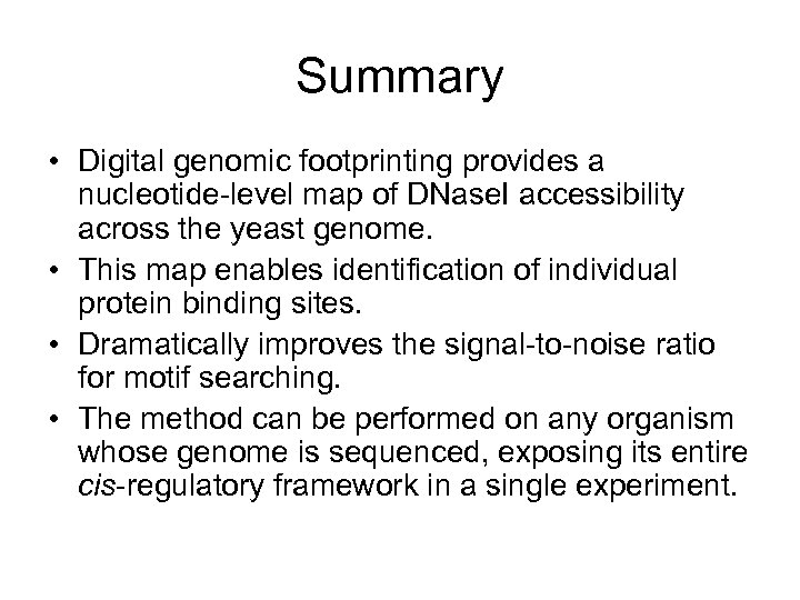 Summary • Digital genomic footprinting provides a nucleotide-level map of DNase. I accessibility across
