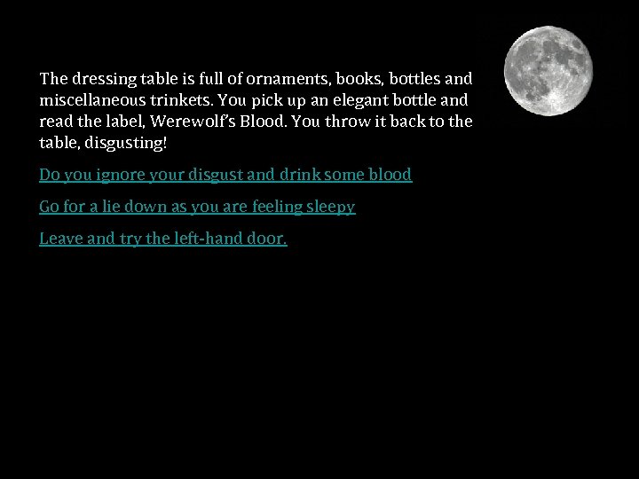 The dressing table is full of ornaments, books, bottles and miscellaneous trinkets. You pick