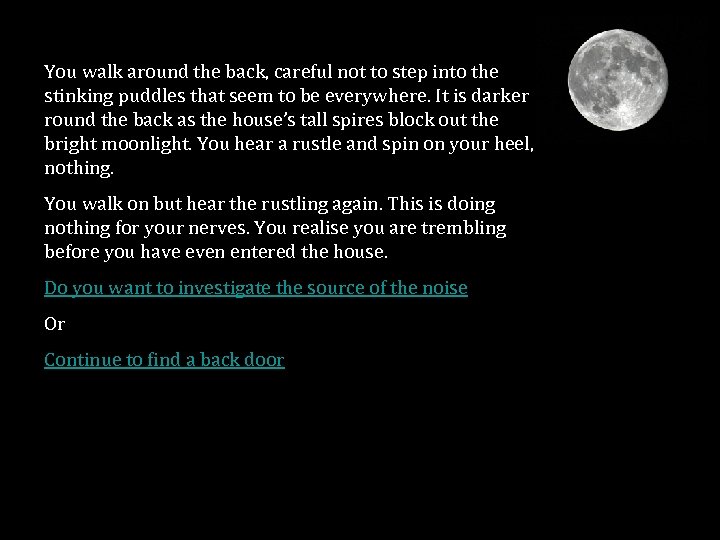 You walk around the back, careful not to step into the stinking puddles that