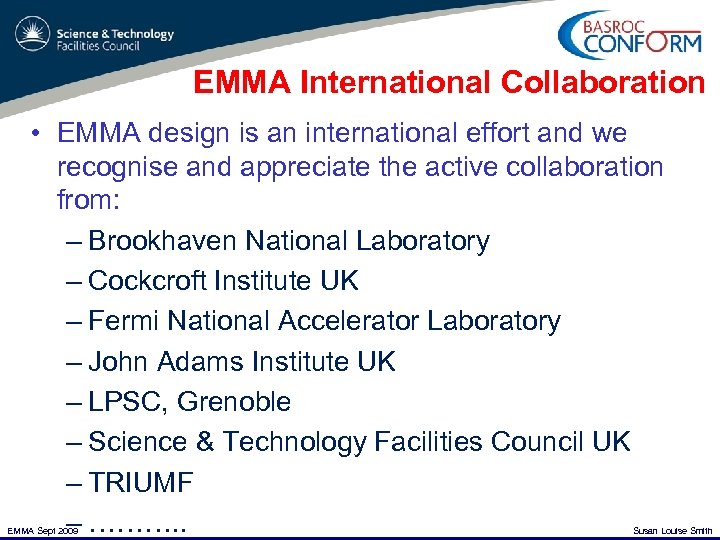 EMMA International Collaboration • EMMA design is an international effort and we recognise and