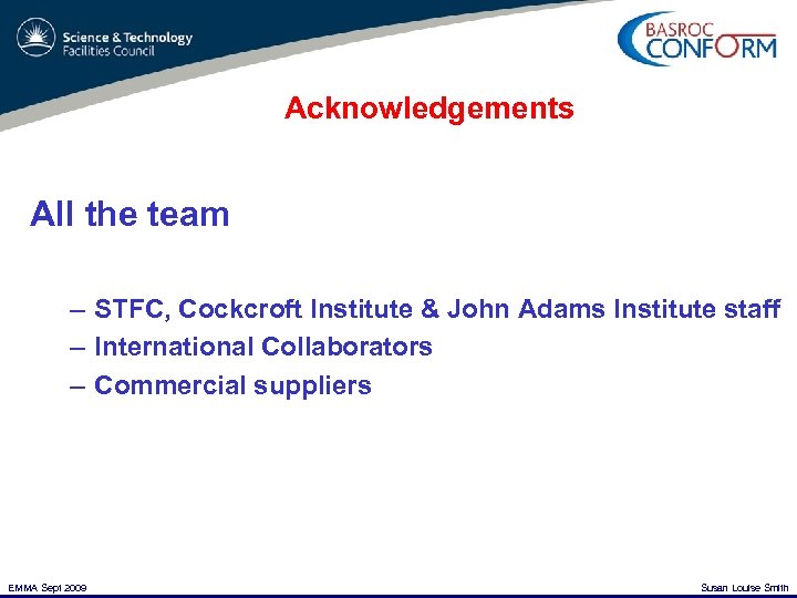 Acknowledgements All the team – STFC, Cockcroft Institute & John Adams Institute staff –