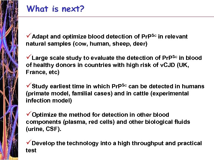 What is next? üAdapt and optimize blood detection of Pr. PSc in relevant natural