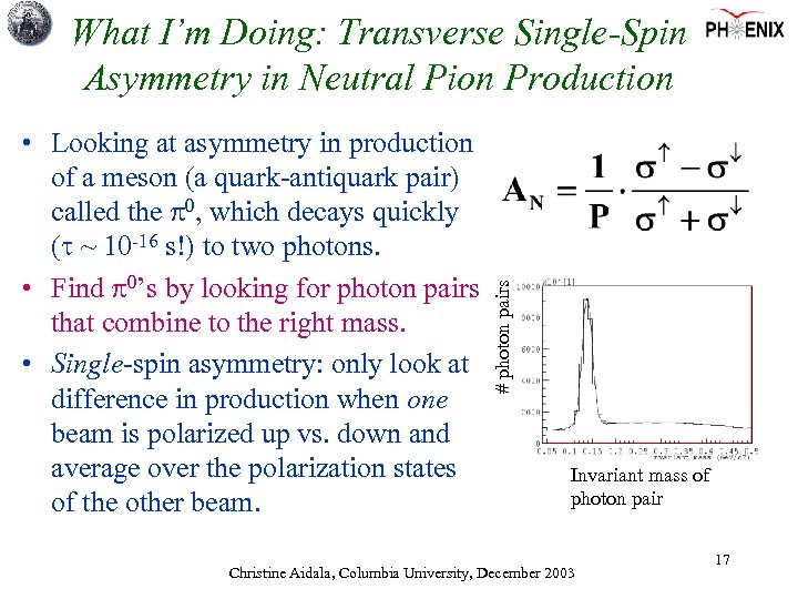  • Looking at asymmetry in production of a meson (a quark-antiquark pair) called