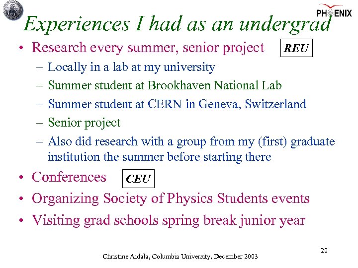 Experiences I had as an undergrad • Research every summer, senior project – –