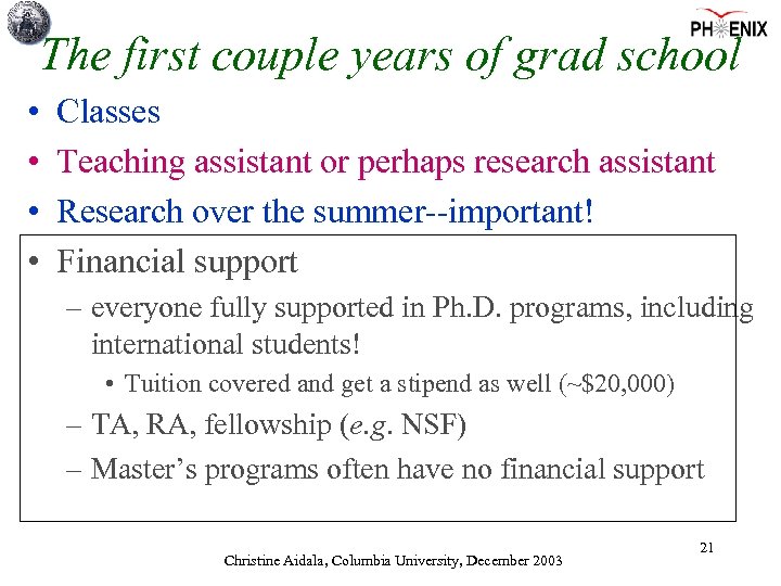 The first couple years of grad school • • Classes Teaching assistant or perhaps
