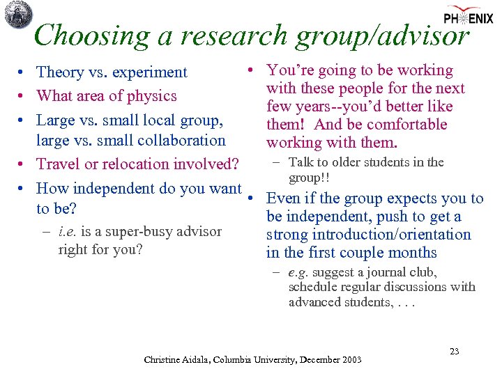 Choosing a research group/advisor • You’re going to be working • Theory vs. experiment
