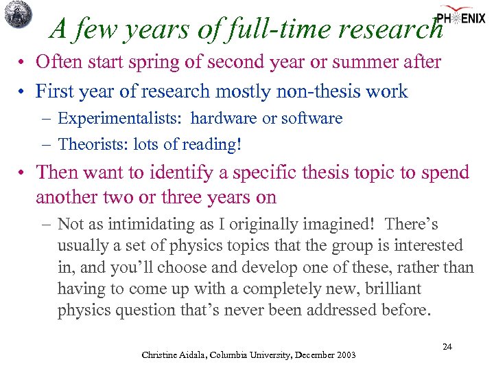 A few years of full-time research • Often start spring of second year or