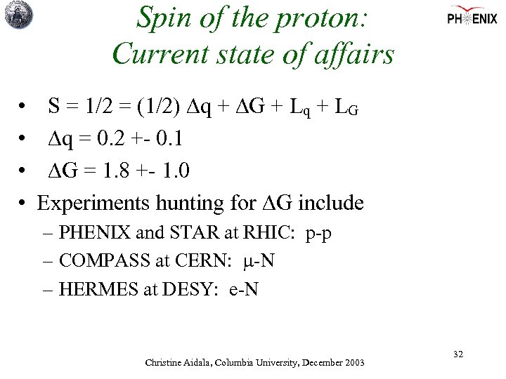 Spin of the proton: Current state of affairs • • S = 1/2 =