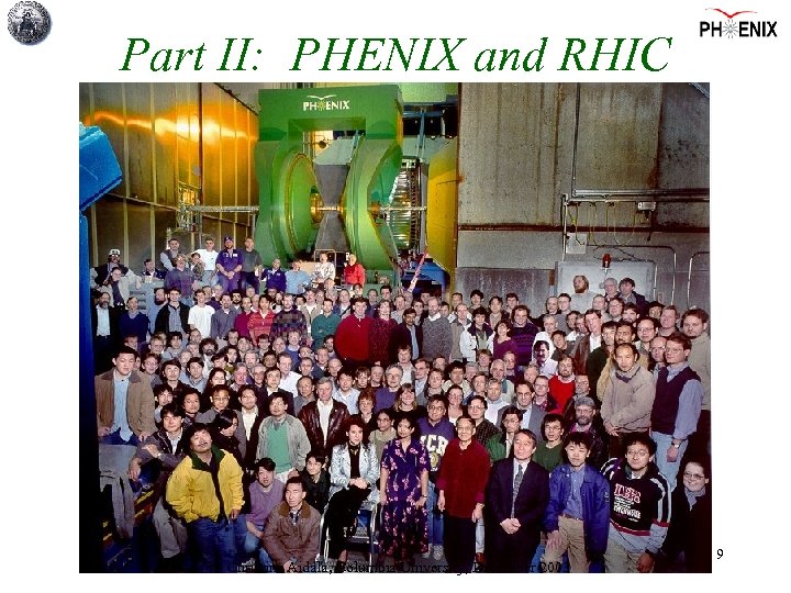 Part II: PHENIX and RHIC Christine Aidala, Columbia University, December 2003 9 