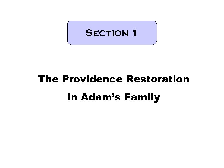Section 1 The Providence Restoration in Adam’s Family 