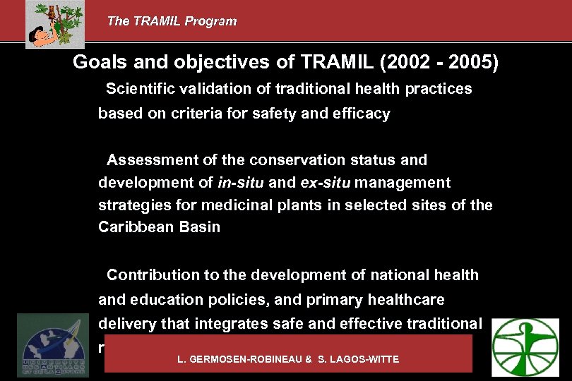The TRAMIL Program Goals and objectives of TRAMIL (2002 - 2005) Scientific validation of