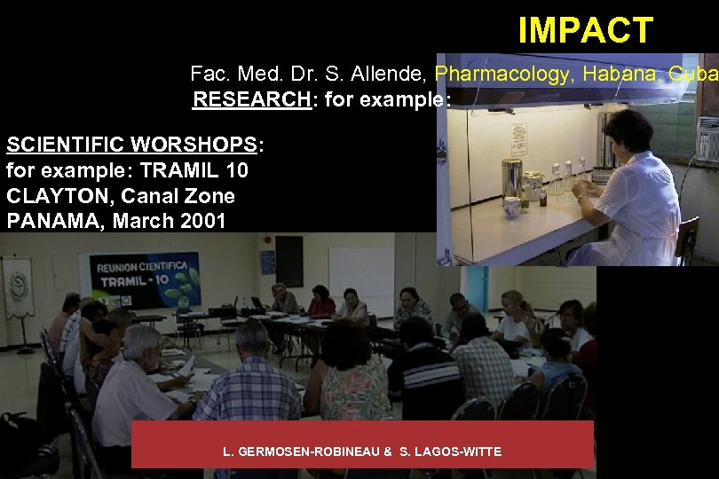 IMPACT Fac. Med. Dr. S. Allende, Pharmacology, Habana, Cuba RESEARCH: for example: SCIENTIFIC WORSHOPS: