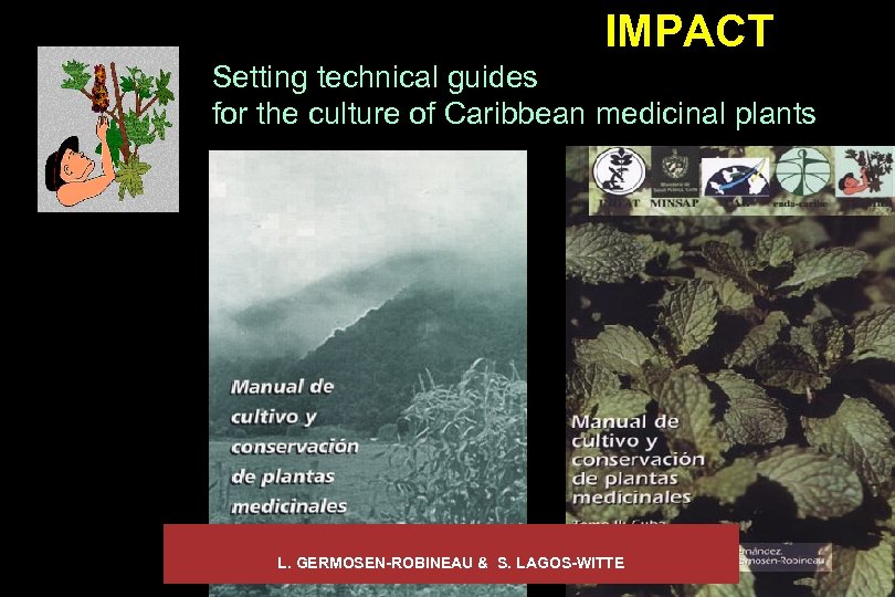 IMPACT Setting technical guides for the culture of Caribbean medicinal plants L. GERMOSEN-ROBINEAU &