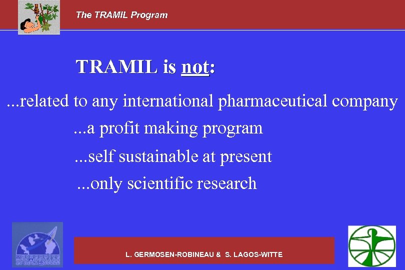 The TRAMIL Program TRAMIL is not: . . . related to any international pharmaceutical
