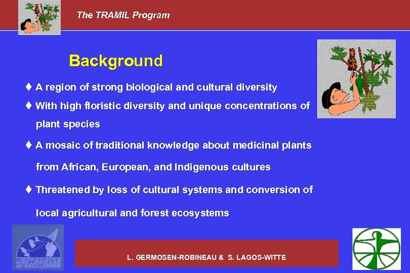 The TRAMIL Program Background t A region of strong biological and cultural diversity t