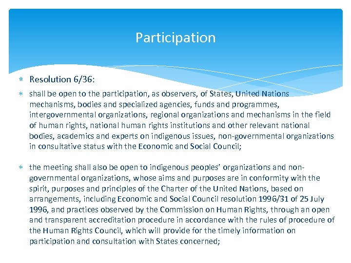 Participation Resolution 6/36: shall be open to the participation, as observers, of States, United