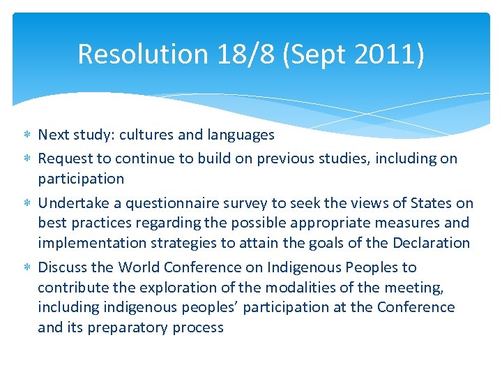 Resolution 18/8 (Sept 2011) Next study: cultures and languages Request to continue to build