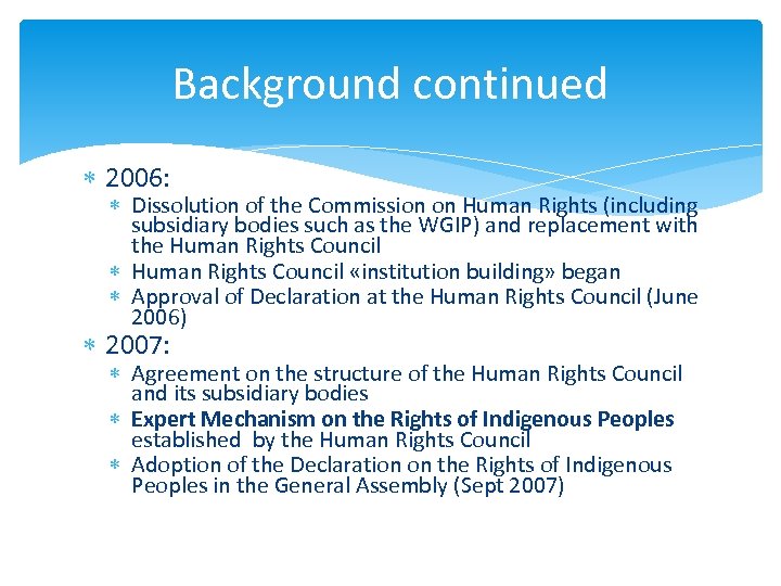 Background continued 2006: Dissolution of the Commission on Human Rights (including subsidiary bodies such