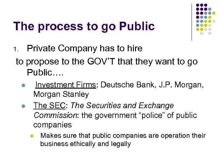 The process to go Public Private Company has to hire to propose to the