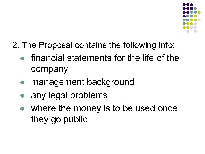 2. The Proposal contains the following info: l l financial statements for the life