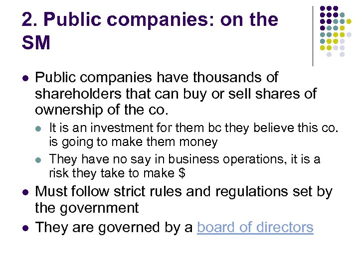 2. Public companies: on the SM l Public companies have thousands of shareholders that