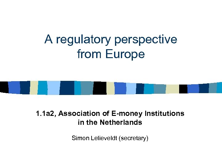 A regulatory perspective from Europe 1. 1 a 2, Association of E-money Institutions in