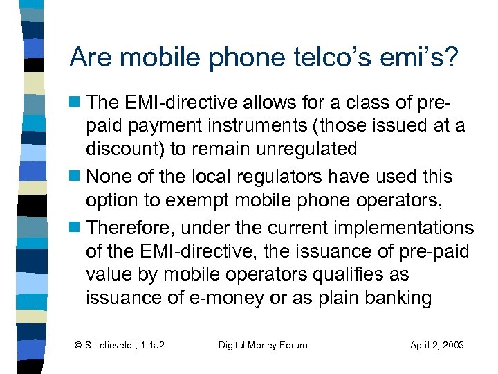 Are mobile phone telco’s emi’s? The EMI-directive allows for a class of prepaid payment