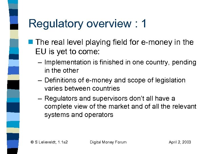 Regulatory overview : 1 g The real level playing field for e-money in the