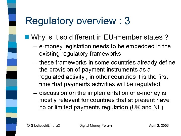 Regulatory overview : 3 g Why is it so different in EU-member states ?